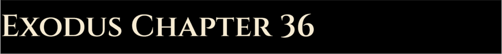 Exodus Chapter 36