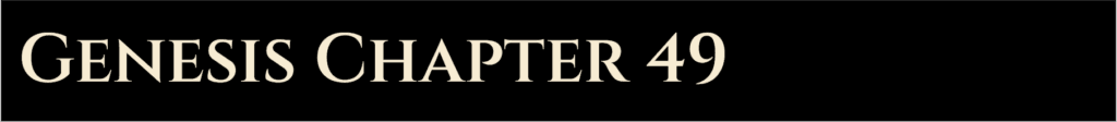 Genesis Chapter 49 | The Almighty Jehovah